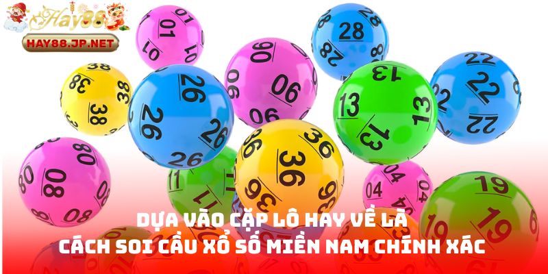 Dựa vào cặp lô hay về là cách soi cầu xổ số miền Nam chính xác 