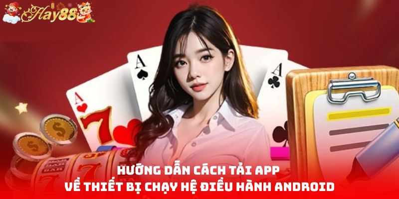 Hướng dẫn cách tải app về thiết bị chạy hệ điều hành Android