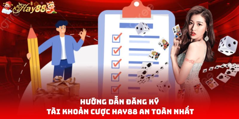 Hướng dẫn đăng ký tài khoản cược HAY88 an toàn nhất