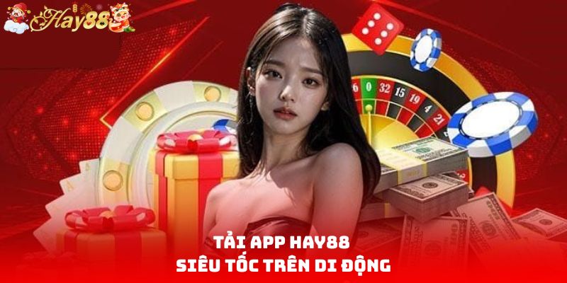 Tải app HAY88 siêu tốc trên di động
