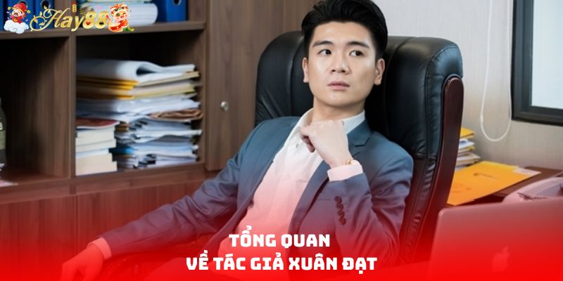 Tổng quan về tác giả Xuân Đạt