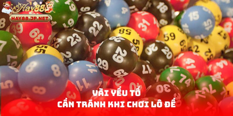 Vài yếu tố cần tránh khi chơi lô đề 